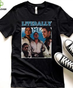 Literally Me Ryan Gosling hoodie, sweater, longsleeve, shirt v-neck, t-shirt