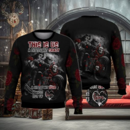 Little Crazy Little Loud A Lot Of Love Skull Shirts 3D Ugly Sweater Christmas Gift Sweater
