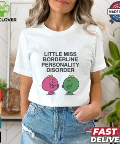 Little Miss Borderline Personality Disorder Shirt