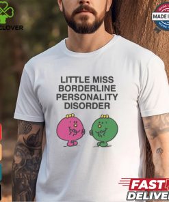 Little Miss Borderline Personality Disorder Shirt 1 Little Miss Borderline Personality Disorder Shirt