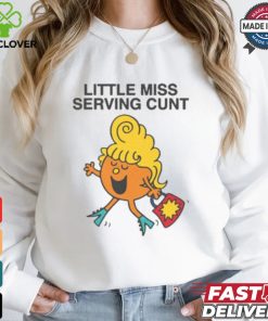 Little Miss Serving Cunt Shirt