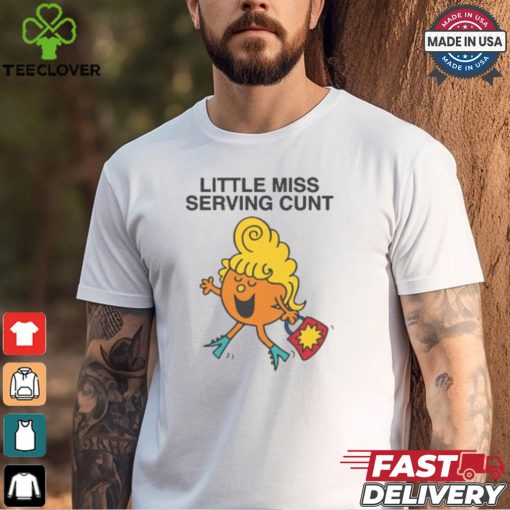 Little Miss Serving Cunt Shirt
