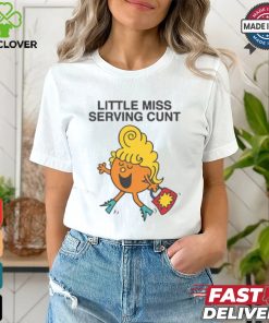 Little Miss Serving Cunt Shirt