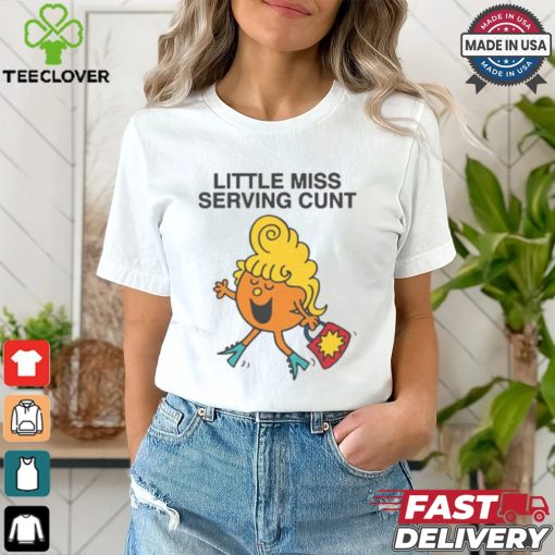 Little Miss Serving Cunt Shirt
