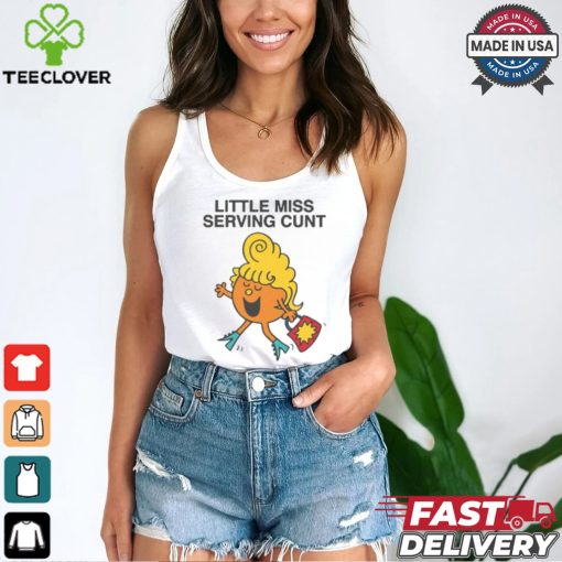 Little Miss Serving Cunt Shirt