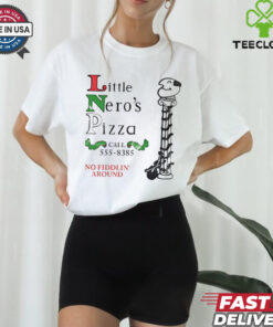 Little Nero’s Pizza call 555 8385 no fiddlin’ around shirt