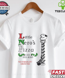 Little Nero’s Pizza call 555 8385 no fiddlin’ around shirt