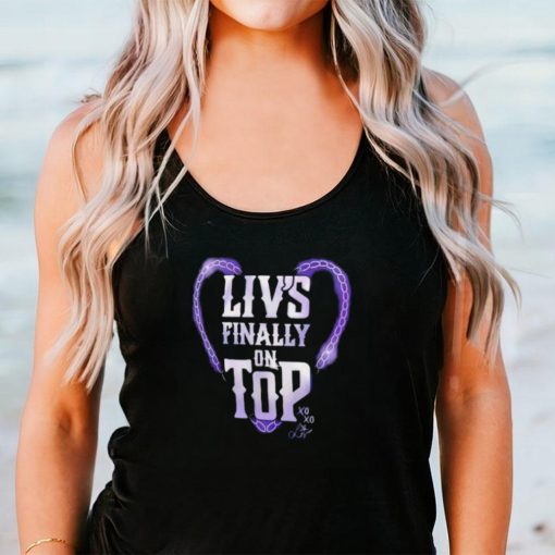 Liv Morgan Liv’s finally on top shirt