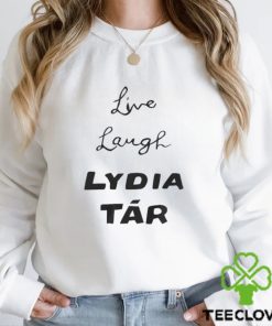 Live Laugh Lydia Tár Shirt