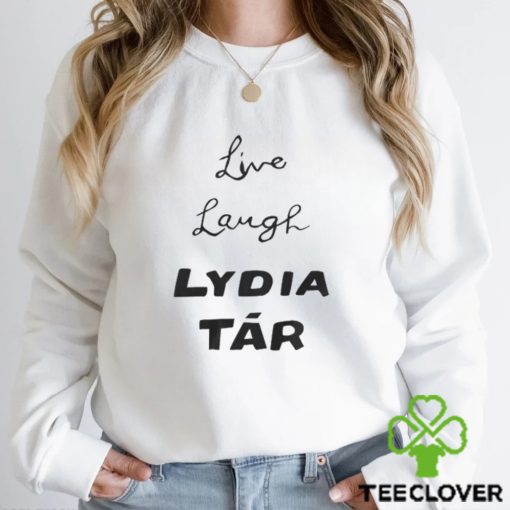 Live Laugh Lydia Tár Shirt