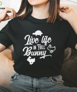 Live Life In Full Bunny T Shirts