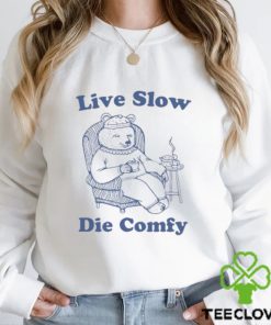 Live Slow Die Comfy T Shirt
