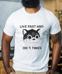Live fast and die 9 times cat shirt