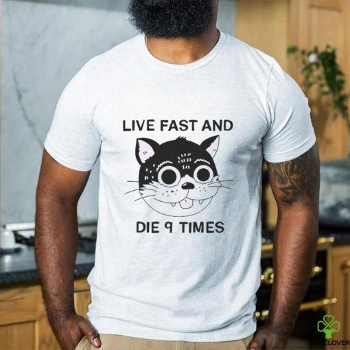 Live fast and die 9 times cat shirt