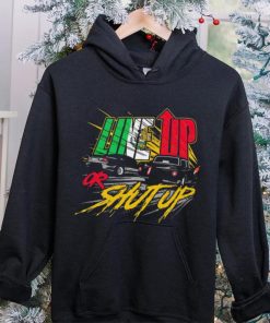 Live up or shut up shirt