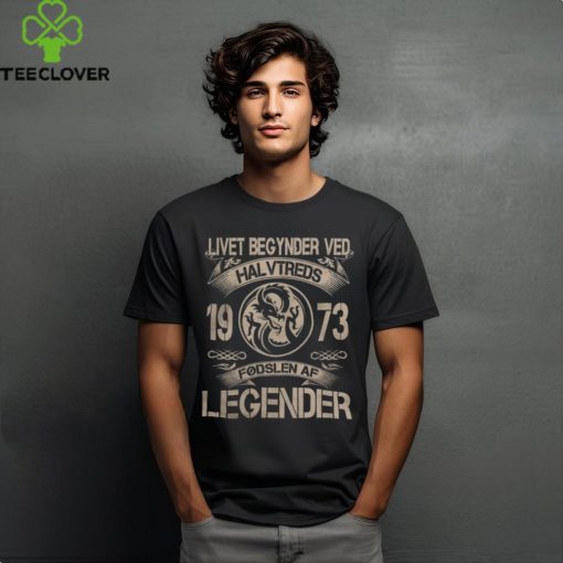 Livet Begynder Ved 1973 Fødslen Af Legender hoodie, sweater, longsleeve, shirt v-neck, t-shirt