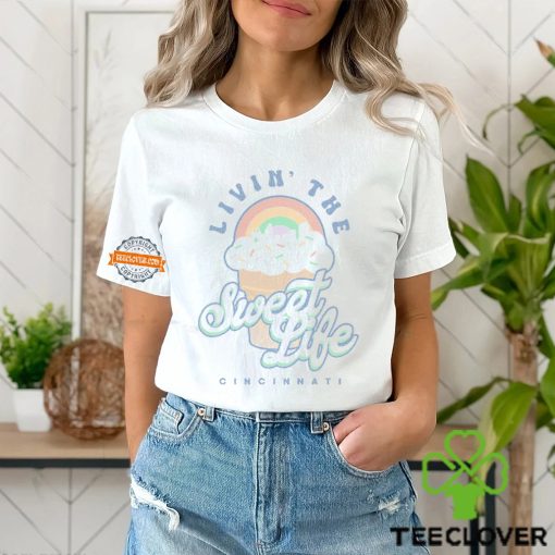 Livin’ The Sweet Life Cincinnati Shirt