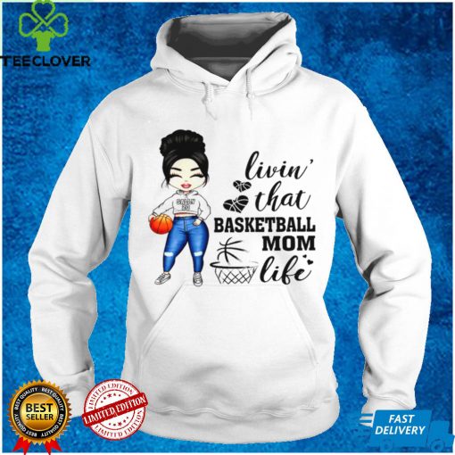 Livin that basketball mom life shirt tee