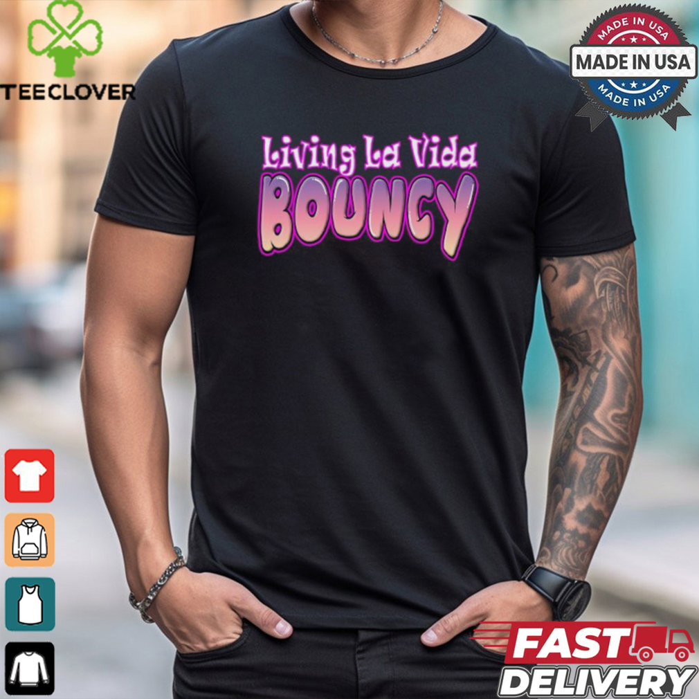 Living LA vida bouncy 2024 T shirt Living LA vida bouncy 2024 T shirt