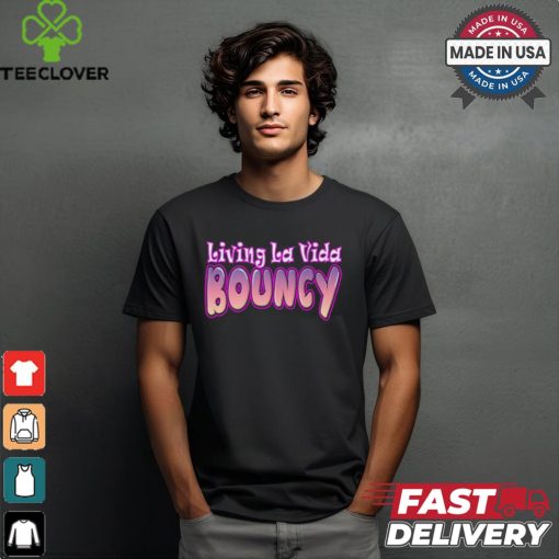 Living LA vida bouncy 2024 T shirt