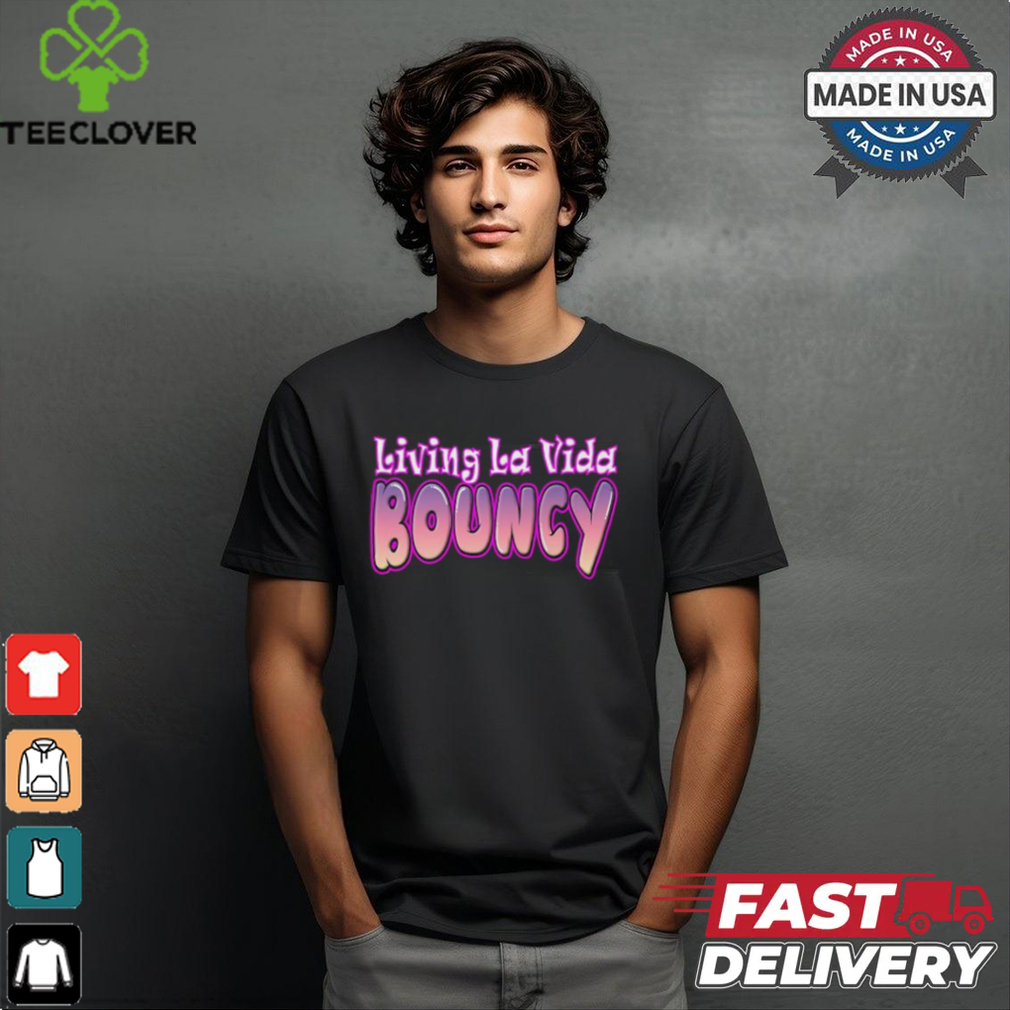 Living LA vida bouncy 2024 T shirt Living LA vida bouncy 2024 T shirt