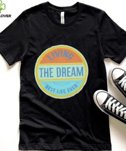 Living The Dream best life ever vintage logo shirt
