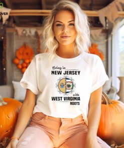Living in New Jersey with West Virginia Roots shirt