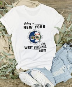 Living in New York with West Virginia Roots shirt 1 Living in New York with West Virginia Roots shirt