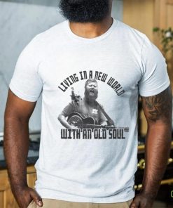 Living in the New World with an Old Soul Oliver Anthony Singer Shirt