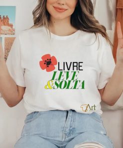 Livre leve and solta hoodie, sweater, longsleeve, shirt v-neck, t-shirt