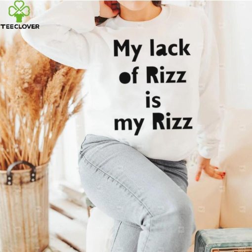 Lizbrowns My Lack Of Rizz Is My Rizz Shirt