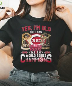 Yes I’m Old But I Saw Cincinnati Reds 1975 – 1976 Back 2 Back World Series Champions T Shirt 3 Yes I’m Old But I Saw Cincinnati Reds 1975 – 1976 Back 2 Back World Series Champions T Shirt