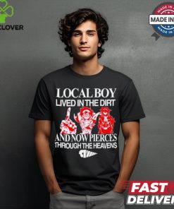 Local boy lived in the dirt and now pierces through the heavens shirt 2 Local boy lived in the dirt and now pierces through the heavens shirt