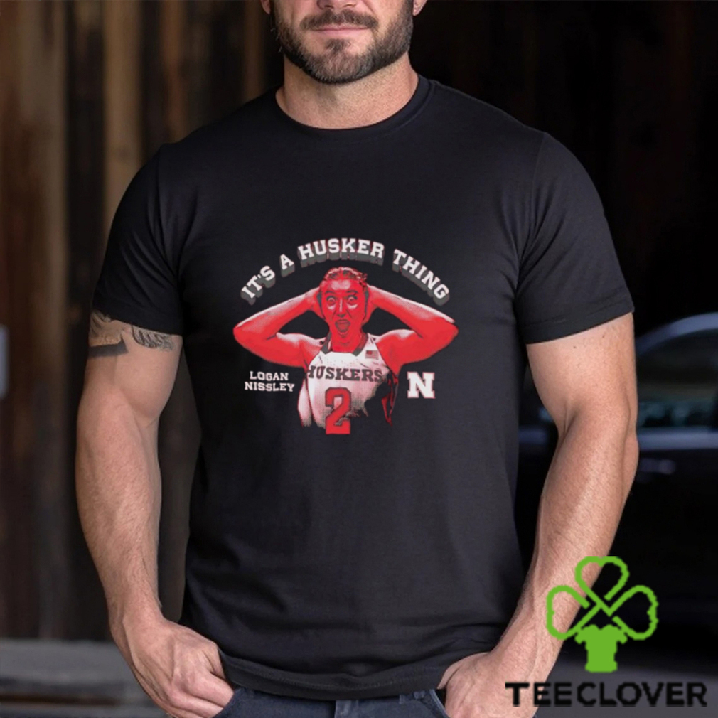 Logan Nissley It’s a Nebraska Thing shirt Logan Nissley It’s a Nebraska Thing shirt