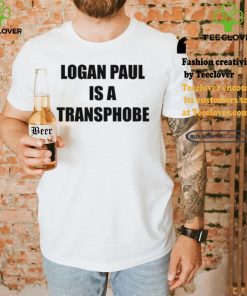 Logan Paul Is A Transphobe T Shirt