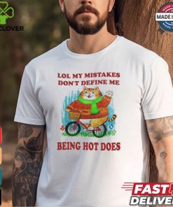 Lol My Mistakes Don't Define Me Being Hot Does Shirt