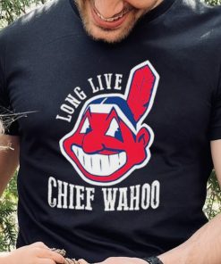 Long Live Chief Wahoo Shirt