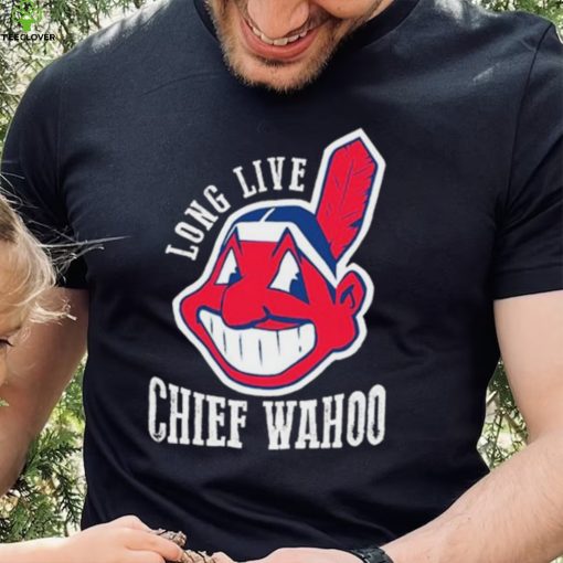 Long Live Chief Wahoo Shirt