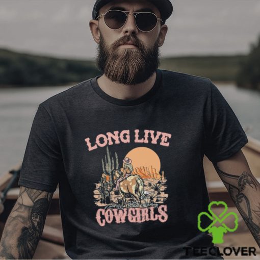 Long Live Cowgirls Shirt