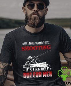 Long Range Shooting It's Like Golf But For Men Classic T Shirt