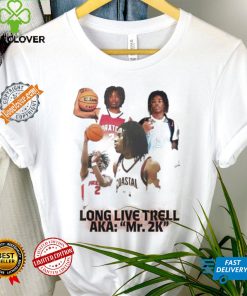 Long live Trell Aka Mr 2k shirt