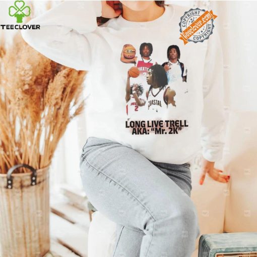 Long live Trell Aka Mr 2k shirt