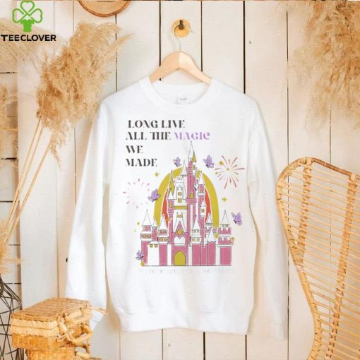 Long live all the magic we made hoodie, sweater, longsleeve, shirt v-neck, t-shirt