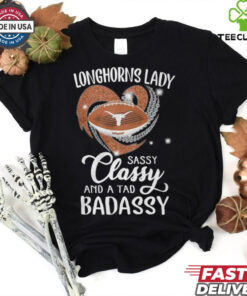 Longhorns Laydy Sassy Classy And A Tad Badassy Shirt