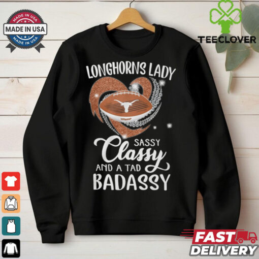 Longhorns Laydy Sassy Classy And A Tad Badassy Shirt