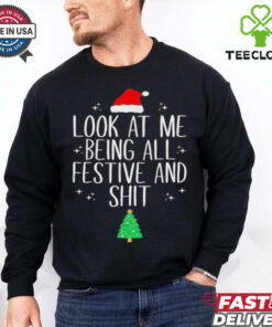 Look At Me Being All Festive And Shit Tree Christmas Shirt