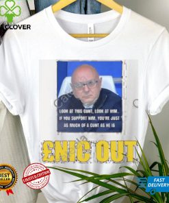 Look At This Cunt Look At Him Enic Out Shirt