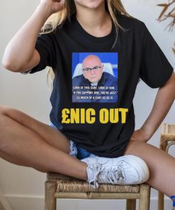 Look At This Cunt Look At Him Enic Out shirt