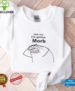Look Out I'm Gonna Morb T Shirts