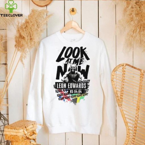 Look at me now rocky Leon Edwards hoodie, sweater, longsleeve, shirt v-neck, t-shirt